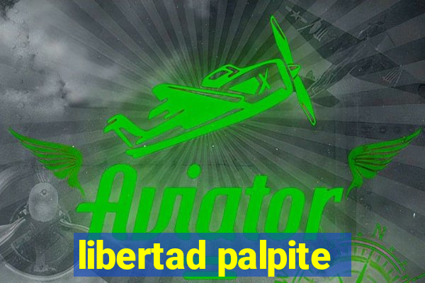 libertad palpite